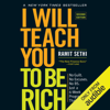 I Will Teach You to Be Rich: No Guilt. No Excuses. No B.S. Just a 6-Week Program That Works (Second Edition) (Unabridged) - Ramit Sethi