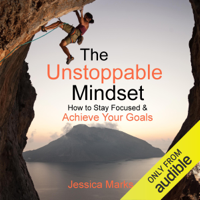 Jessica Marks - The Unstoppable Mindset: How to Stay Focused & Achieve Your Goals: The Pursuit of Self Improvement Book 5 (Unabridged) artwork