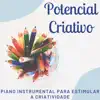 Potencial Criativo – Piano Instrumental para Estimular a Criatividade da Equipe album lyrics, reviews, download
