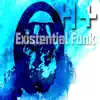 Existential Funk album lyrics, reviews, download