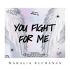 You Fight for Me - Mahalia Buchanan