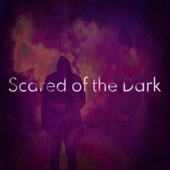 Scared of the Dark - Single Scared of the Dark - Single