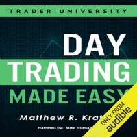 Matthew R. Kratter - Day Trading Made Easy: A Simple Strategy for Day Trading Stocks (Unabridged) artwork