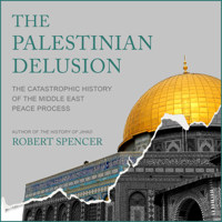 Robert Spencer - The Palestinian Delusion: The Catastrophic History of the Middle East Peace Process artwork