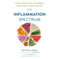 Dr. Will Cole - The Inflammation Spectrum: Find Your Food Triggers and Reset Your System artwork