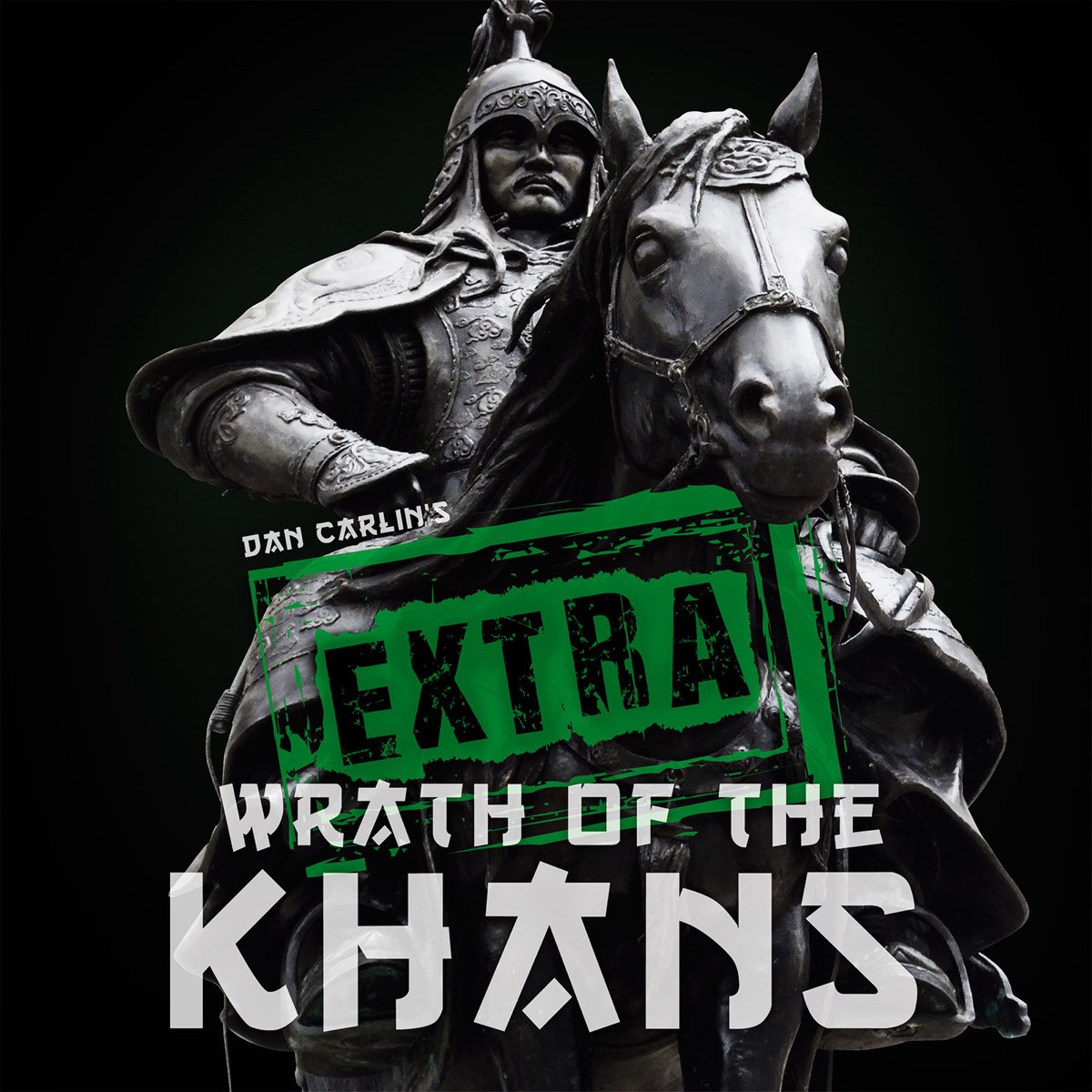 listen, Episode 47.5 Extra Wrath of the Khans, Dan Carlin's Hardcore H...