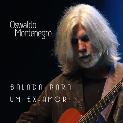 Balada para um Ex-Amor - Single - Oswaldo Montenegro