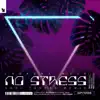 Stream & download No Stress (feat. Eric Carter) [Sofi Tukker Remix] - Single