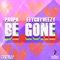 Be Gone - Paupa & FlyGuyVeezy lyrics