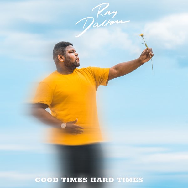 Good Times Hard Times Single By Ray Dalton On Apple Music