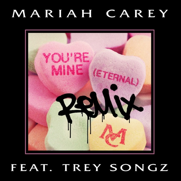 You're Mine (Eternal) [Remix] [feat. Trey Songz] - Single - Mariah Carey