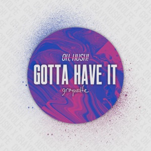 Oh, Hush! - Gotta Have It (feat. Graywolfe) - Line Dance Musik
