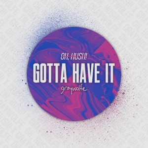 Oh, Hush! - Gotta Have It (feat. Graywolfe) - Line Dance Chorégraphe