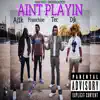 AINT PLAYIN (feat. TEC, DJK & FRANCHISE) - Single album lyrics, reviews, download