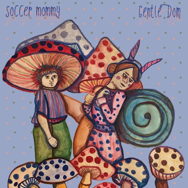 Soccer Mommy - Soccer Mommy & Friends Singles Series, Vol. 3: Gentle Dom