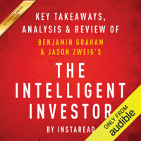 Instaread - The Intelligent Investor: The Definitive Book on Value Investing, by Benjamin Graham and Jason Zweig: Key Takeaways, Analysis & Review (Unabridged) artwork