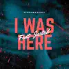 I Was Here (feat. Jasted) [Radio Edit] - Single album lyrics, reviews, download