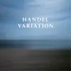 Handel Sarabande Variation (Arr. for Piano from Sarabande, HWV 437) - Single album lyrics, reviews, download