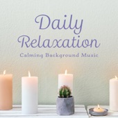 Daily Relaxation - Calming Background Music artwork