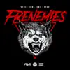 Frenemies (feat. King Benz & Pyoot) - Single album lyrics, reviews, download