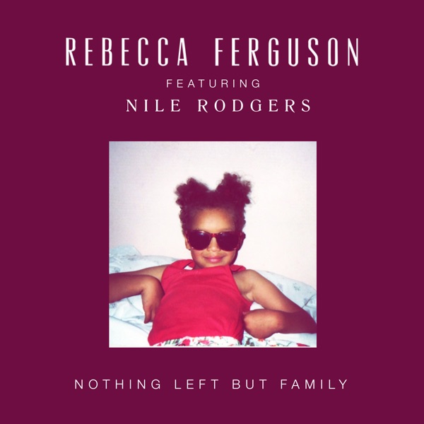 Nothing Left But Family by Rebecca Ferguson, Nile Rodgers on Manx Radio FM 