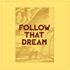 Follow That Dream