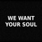 We Want Your Soul (feat. Adam Freeland) - Journey Horizon lyrics
