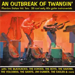 An Outbreak of Twangin' - Phantom Guitars - 26 cool early 60's guitar instrumentals, Vol. 2 by Various Artists album reviews, ratings, credits
