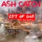 City of God (feat. Deli OneFourz) - Ash Catch lyrics