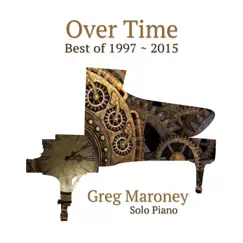 Over Time: Best Of 1997 ~ 2015 by Greg Maroney album reviews, ratings, credits