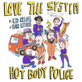 Love the System - Hot Body Police (feat. Kid Creole and the Coconuts & Mark Lettieri)