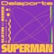 Superman (SLATIN Remix) - Delaporte lyrics