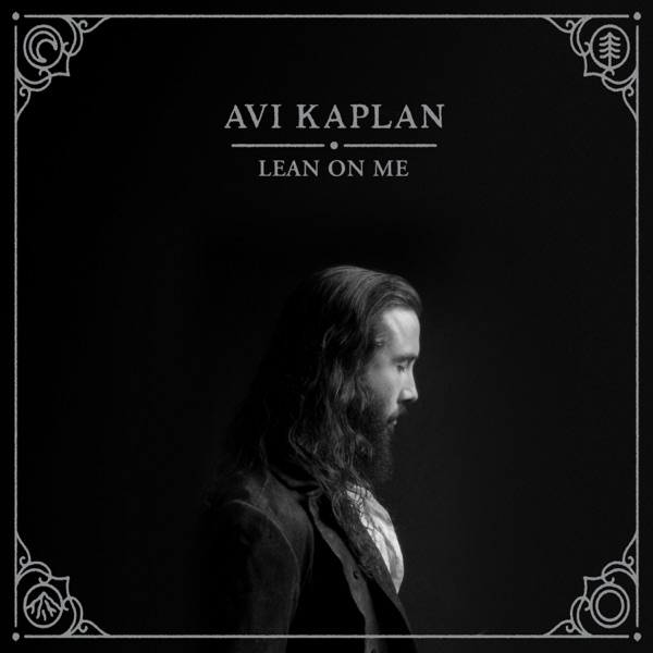 Avi Kaplan - Lean On Me