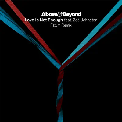 Love Is Not Enough (feat. Zoë Johnston) [Fatum Remix] - Single - Above & Beyond
