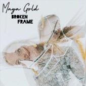 Maya Gold - Broken Frame