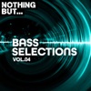Nothing But... Bass Selections, Vol. 04