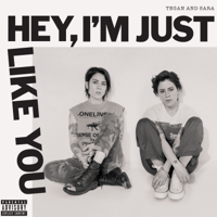 Tegan and Sara - Hey, I'm Just Like You artwork