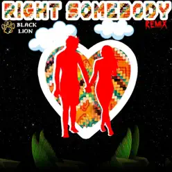 Right Somebody (Remix) - Single - Black Lion Right Somebody (Remix) - Single - Black Lion