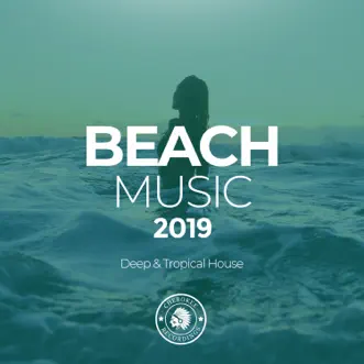 Beach Music 2019: Deep & Tropical House by Various Artists album reviews, ratings, credits