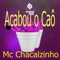 Acabou o Caô - MC Chacalzinho lyrics