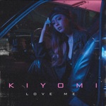 Kiyomi - Love Me