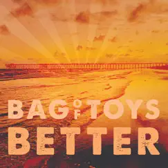 Better - Single by Bag of Toys album reviews, ratings, credits