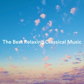 The Best Relaxing Classical Music: Smooth and Chilled Classical Pieces artwork