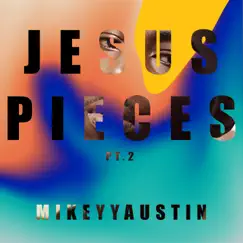 Jesus Pieces, Pt. 2 - Single by MikeyyAustin album reviews, ratings, credits