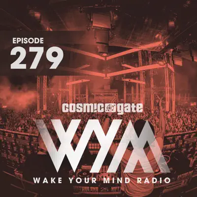 Wake Your Mind Radio 279 - Cosmic Gate Wake Your Mind Radio 279 - Cosmic Gate