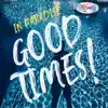 Good Times! - Single album lyrics, reviews, download