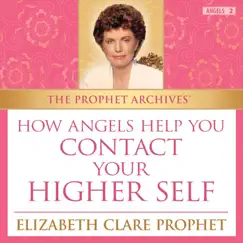 How Angels Help You Contact Your Higher Self (Live) by Elizabeth Clare Prophet album reviews, ratings, credits