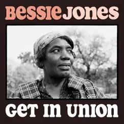 Get in Union by Bessie Jones album reviews, ratings, credits