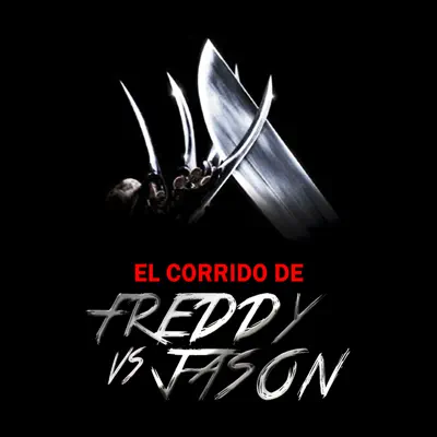 El Corrido de Freddy VS Jason (feat. MundoCreepy, Isrra & PepeMusic) - Single - Lalothing