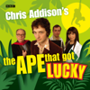 Chris Addison's The Ape That Got Lucky - BBC & Chris Addison